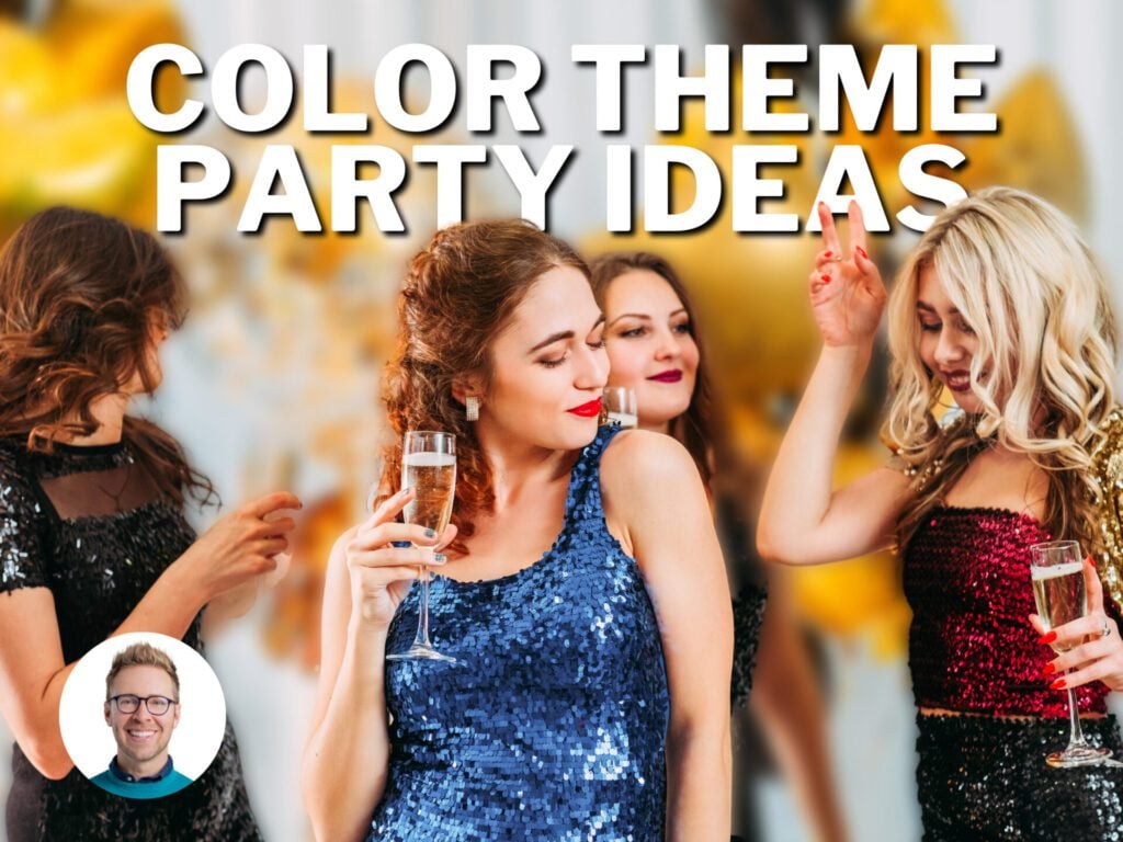 Header Title: Color Theme Party Ideas, a photo of 4 women dancing and having a drink, and a headshot of Nick Gray at the bottom-left.